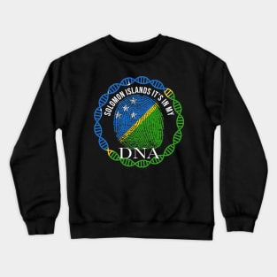 Solomon Islands Its In My DNA - Gift for Solomon Islanders From Solomon Islands Crewneck Sweatshirt